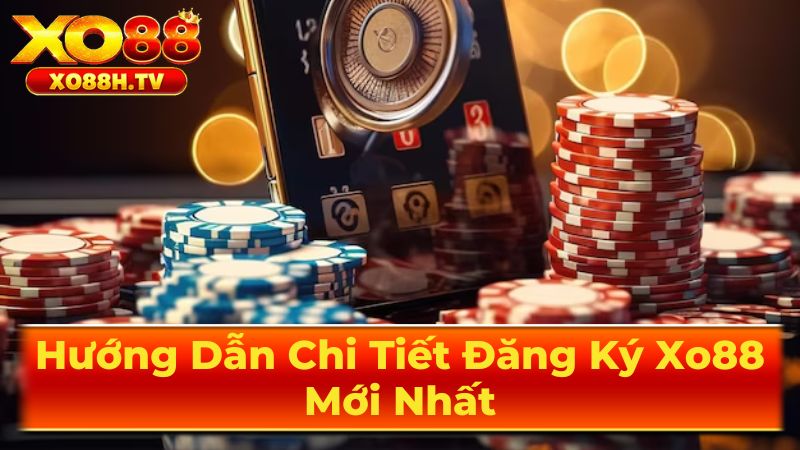 Hướng Dẫn Chi Tiết Đăng Ký Xo88 Mới Nhất 3 Những Lưu Ý Quan Trọng Khi Đăng Ký Xo88