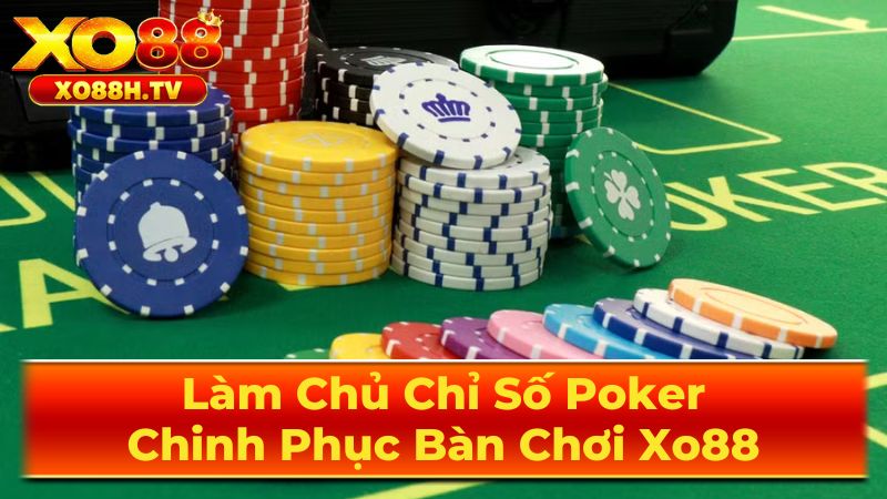 Làm Chủ Chỉ Số Poker, Chinh Phục Bàn Chơi Xo88 1 Các Chỉ Số Poker Cơ Bản