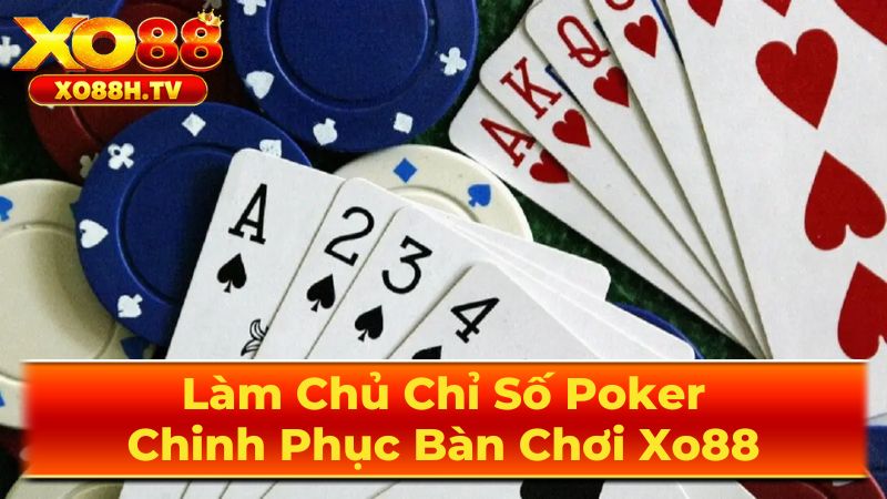 Làm Chủ Chỉ Số Poker, Chinh Phục Bàn Chơi Xo88 2 Các Chỉ Số Poker Nâng Cao