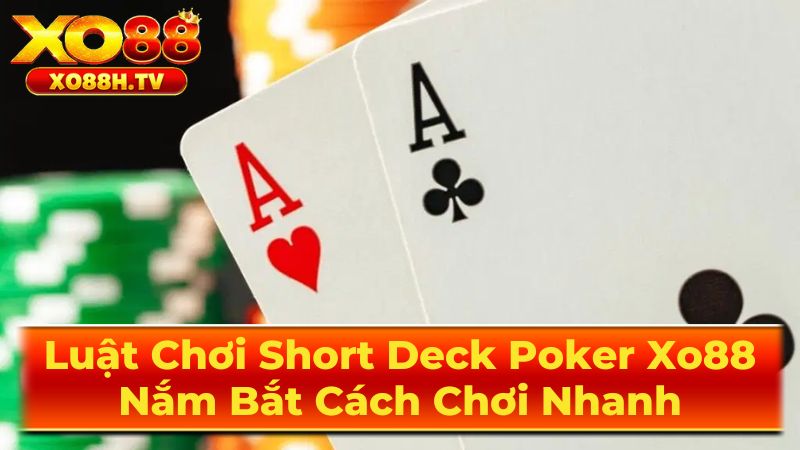 Mẹo Chơi Short Deck Poker