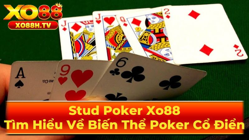 Cách Chơi Stud Poker Hiệu Quả