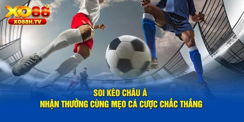 Kinh nghiệm cược thắng kèo châu Á
