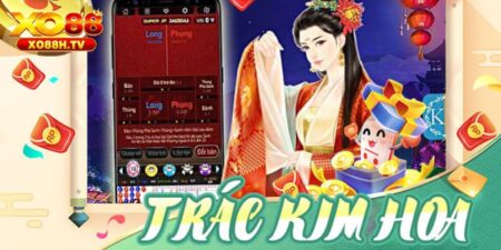 Hướng Dẫn Chơi Trác Kim Hoa - Tip Chiến Thắng Từ Xo88